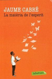 La matèria de l'esperit | 9788499305547 | Cabré, Jaume