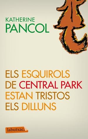 Els esquirols de Central Park estan tristos els dilluns | 9788499305868 | Pancol, Katherine