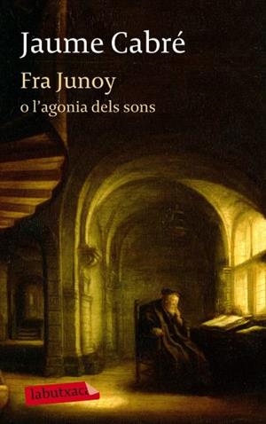 Fra Junoy o l'agonia dels sons | 9788499303482 | Cabré, Jaume