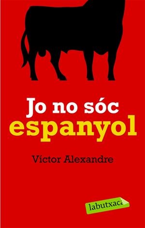 Jo no sóc espanyol | 9788492549627 | Alexandre, Víctor