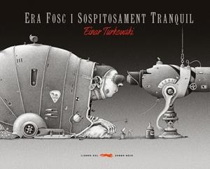 Era fosc i sospitosament tranquil | 9788496509528 | Turkowski, Einar