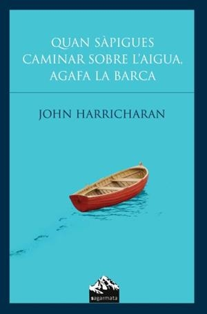 Quan sàpigues caminar sobre l'aigua, agafa la barca | 9788493483074 | Harricharan, John