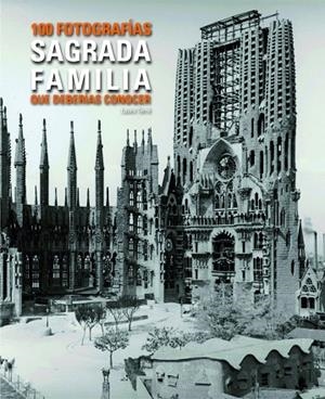 Sagrada Familia. 100 fotos que has de conèixer. | 9788497859455 | Terré, Laura