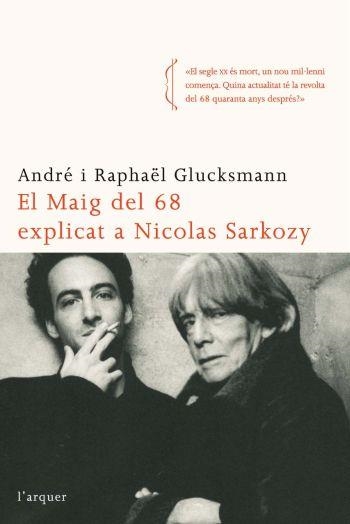 El maig del 68 explicat a Nicolas Sarkozy | 9788496499874 | Glucksmann, Raphaël;Carod Rovira, Josep Lluís;Glucksmann, André
