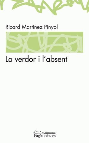 La verdor i l'absent | 9788497796811 | Martínez Piñol, Ricard