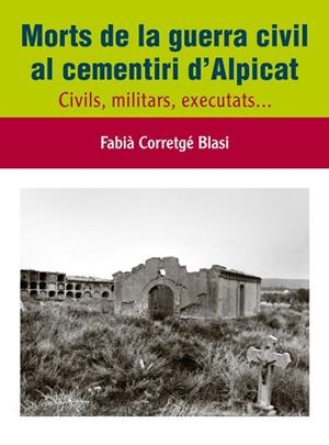 Morts de la guerra civil al cementiri d'Alpicat | 9788497798273 | Corretgé Blasi, Fabià