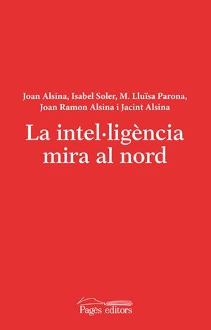 La intel·ligèmcia mira al nord | 9788499753577 | Alsina Tribó, Joan;Soler Batalla, Isabel;Parona Colomé, Maria Lluïsa;Alsina Torres, Joan Ramon;Alsin