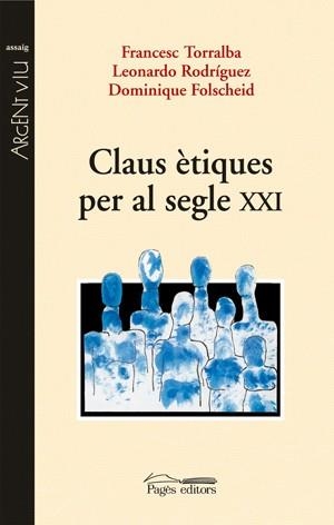 Claus ètiques per al segle XXI | 9788497795289 | Torralba Roselló, Francesc;Rodríguez, Leonardo;Folscheid, Dominique