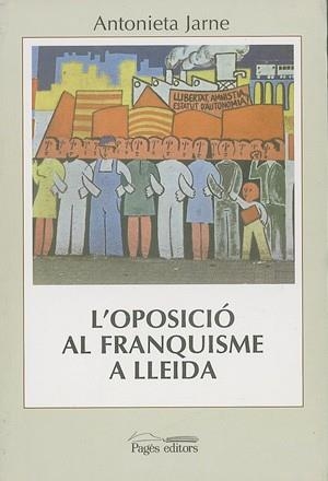 L'oposició al franquisme a Lleida | 9788479355173 | Jarne, Antonieta
