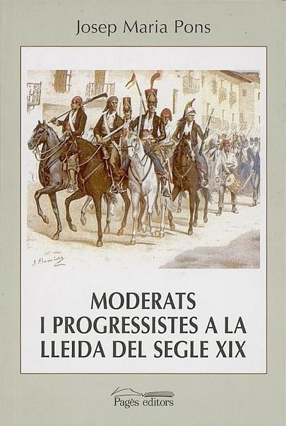Moderats i progressistes a la Lleida del segle XIX (1843-1868) | 9788479359096 | Pons, Josep M.