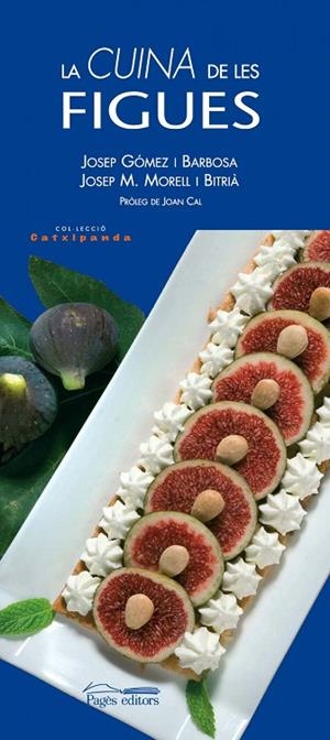 La cuina de les figues | 9788497795753 | Gómez i Barbosa, Josep;Morell i Bitrià, Josep M.