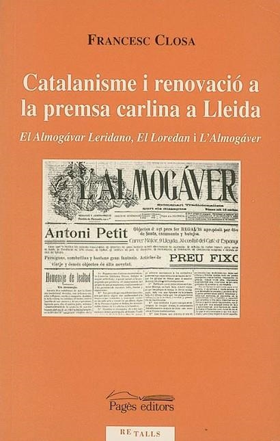 Catalanisme i renovació a la premsa carlina a Lleida | 9788479358730 | Closa Salinas, Francesc