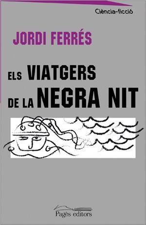 Els viatgers de la negra nit | 9788497794442 | Ferrés Lahoz, Jordi