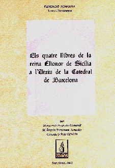 Els quatre llibres de la reina Elionor de Sicília a l'Arxiu de la catedral de Barcelona | 9788479351090 | Anglada, Margarida;Fernàndez, M. Àngels;Petit, Concepció