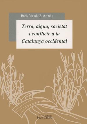Terra, aigua, societat i conflicte a la Catalunya occidental | 9788479357504 | Varios autores