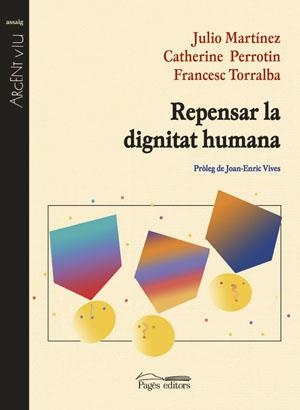 Repensar la dignitat humana | 9788497792684 | Martínez, Julio;Perrotin, Catherine;Torralba Roselló, Francesc