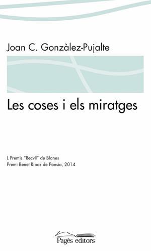 Les coses i els miratges | 9788499755816 | Gonzàlez Pujalte, Joan Carles