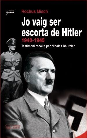 Jo vaig ser escorta de Hitler, 1940-1945 | 9788497794268 | Misch, Rochus