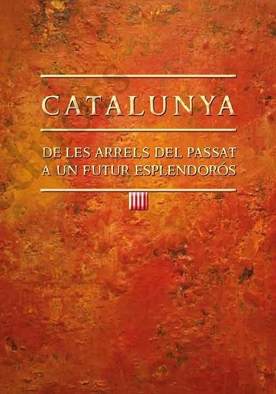 Catalunya: De les arrels del passat a un futur esplendorós | 9788499758763 | Amorós Pla, Joan
