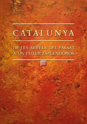 Catalunya: De les arrels del passat a un futur esplendorós | 9788499758763 | Amorós Pla, Joan