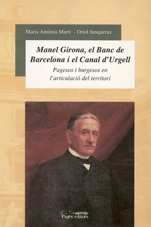 Manuel Girona, el Banc de Barcelona i el Canal d'Urgell | 9788497790635 | Junqueras, Oriol;Martí, M. Antònia