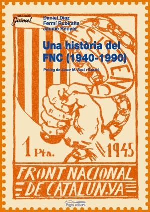 Una història del Front Nacional de Catalunya (1940-1990) | 9788497794534 | Díaz i Esculies, Daniel;Rubiralta i Casas, Fermí;Renyer i Alimbau, Jaume