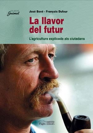 La llavor del futur | 9788479353834 | Bové, José;Dufour, François