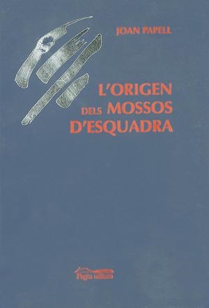 L'origen dels Mossos d'Esquadra | 9788479355890 | Papell Tardiu, Joan