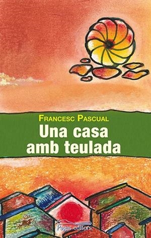 Una casa amb teulada | 9788499755083 | Pascual Greoles, Francesc
