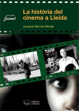 Una història del cinema a Lleida | 9788497793995 | Bernat Monje, Joaquim