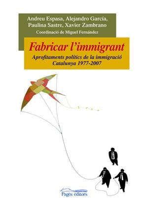 Fabricar l'immigrant | 9788497798099 | Andreu, Espasa;Alejandro, García;Paulina, Sastre;Zambrano, Xavier