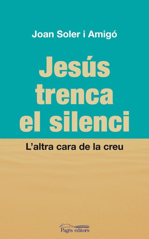 Jesús trenca el silenci | 9788497798822 | Soler Amigó, Joan