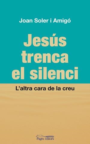 Jesús trenca el silenci | 9788497798822 | Soler Amigó, Joan