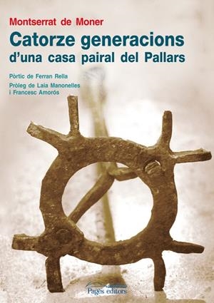 Catorze generacions d'una casa pairal del Pallars | 9788497798037 | de Moner, Montserrat