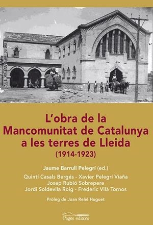 L'obra de la Mancomunitat de Catalunya a les terres de Lleida | 9788499755229 | Casals Bergés, Quintí;Pelegrí Vilaña, Xavier;Rubió Sobrepere, Josep;Soldevila Roig, Jordi;Vilà Torno
