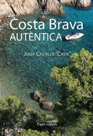 Costa Brava autèntica | 9788497798068 | Castelló, Josep
