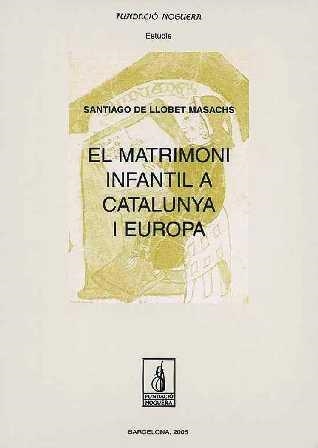 El matrimoni infantil a Catalunya i Europa | 9788497793247 | de Llobet Masachs, Santiago