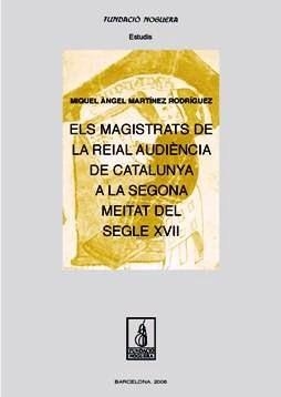 Els magistrats de la Reial Audiència de Catalunya a la segona meitat del segle XVII | 9788497794244 | Martínez, Miquel Àngel