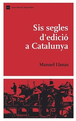 Sis segles d'edició a Catalunya | 9788497795401 | Llanas, Manuel