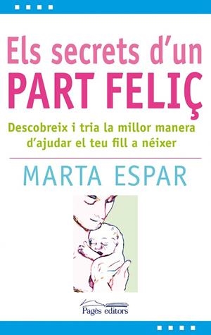Els secrets d'un part feliç | 9788497799904 | Espar Figueras, Marta