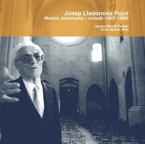 Josep Lladonosa Pujol: mestre, historiador i ciutadà (1907-1990) | 9788497794930 | Barrull, Jaume;Vicedo, Enric