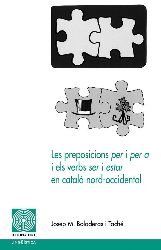 Les preposicions <i>per</i> i <i>per a</i> i els verbs <i>ser</i> i <i>estar</i> en català nord-occidental | 9788497795982 | Boladeras Taché, Josep M.