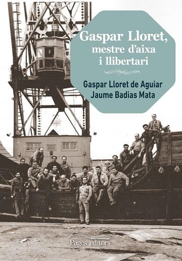 Gaspar Lloret, mestre d'aixa i llibertari | 9788499759821 | Lloret Aguiar, Gaspar;Badias Mata, Jaume