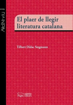 El plaer de llegir literatura catalana | 9788499757483 | Stegmann, Tilbert Dídac