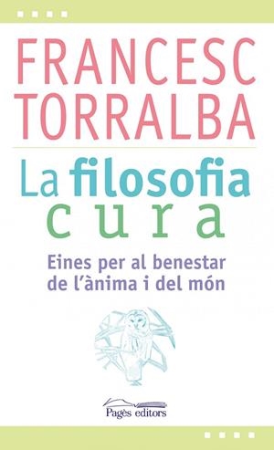 La filosofia cura | 9788499757551 | Torralba Roselló, Francesc