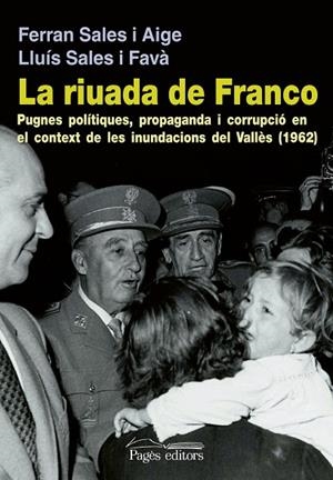 La riuada de Franco | 9788499752716 | Sales Aige, Ferran;Sales Favà, Lluís