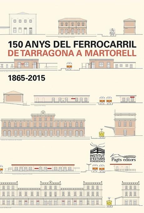 150 anys del ferrocarril de Tarragona a Martorell | 9788499755984 | Varios autores