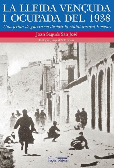 La Lleida vençuda i ocupada del 1938 | 9788499754826 | Joan Sagúes San José