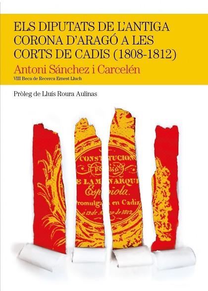 Els diputats de l'antiga Corona d'Aragó a les Corts de Cadis (1808-1812) | 9788499755632 | Sànchez Carcelén, Antoni