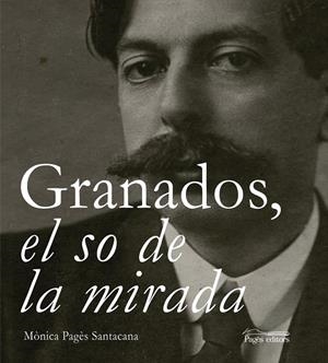 Granados, el so de la mirada | 9788499758060 | Pagès Santacana, Mònica